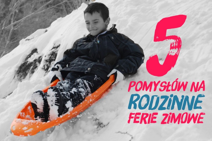 5 Pomysłów na Ferie Rodzinne z Dziećmi