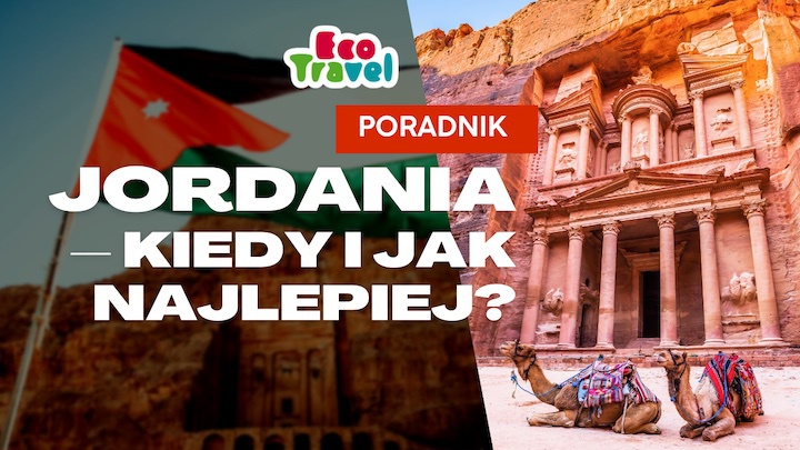 Planowanie podróży do Jordanii – kiedy i jak najlepiej?