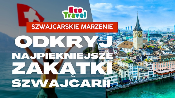 Szwajcarskie Marzenie: Odkryj Najpiękniejsze Zakątki Szwajcarii z EcoTravel!